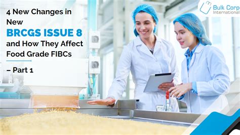 4 New Changes In New BRCGS Issue 8 And How They Affect Food Grade FIBCs