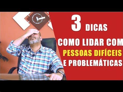 Como lidar pessoas difíceis e problemáticas YouTube