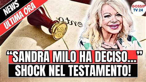 SANDRA MILO SHOCK NEL TESTAMENTO NIENTE DI NIENTE ECCO COSA È