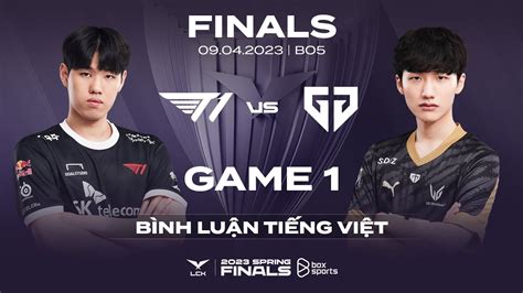 Chung Kết T1 Vs Gen Ván 1 Bình Luận Tiếng Việt Lck Mùa Xuân