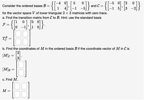 Solved Consider The Ordered Bases B 4104 5105 And Chegg