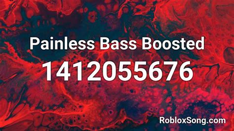 Painless Bass Boosted Roblox Id Roblox Music Codes