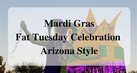 Mardi Gras - Fat Tuesday Celebration Arizona Style - Forever Sabbatical