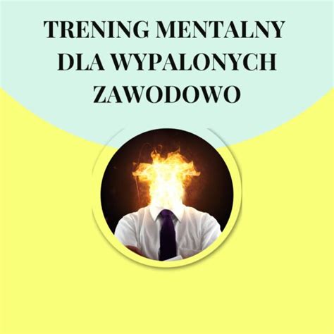 Trening Mentalny Dla Wypalonych Zawodowo Agnieszka Ciesielska Quesada