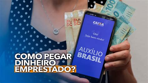 Como Faço Para Pegar Dinheiro Emprestado Do Auxílio Brasil Crédito Já