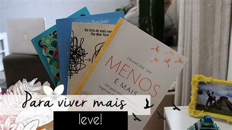 5 Livros Sobre Minimalismo Que Mudaram Minha Vida Vida Leve Desapego