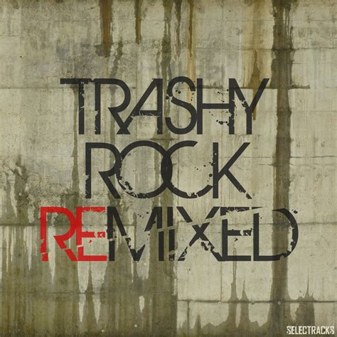 Trashy Rock Remixed Album By White Phosphorous Spotify