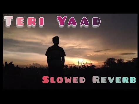 Teri Yaad Slowed Reverb Desi Crew Parmish Verma Punjabi Song Youtube