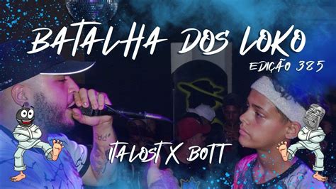 ITALOST X BOTT 385 BATALHA DOS LOKO ZONA LESTE SP ARENA FORMOSA