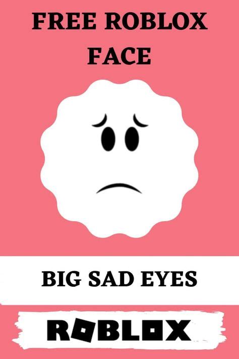 Big Sad Eyes Face Roblox