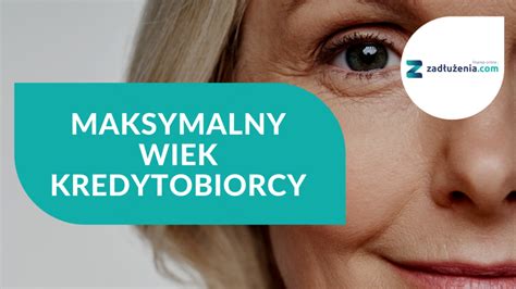 Maksymalny wiek kredytobiorcy przy kredycie gotówkowym ile lat