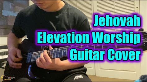 Jehovah Elevation Worship Electric Guitar YouTube