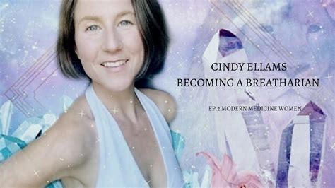 Cindy Ellams On Becoming A Breatharian Youtube