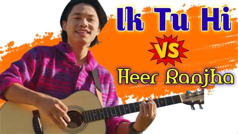 Ik Tu Hi Vs Heer Ranjha Ritoriba Who Is The Best Song Of Rito Riba