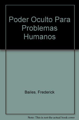 Poder Oculto Para Problemas Humanos By Frederick Bailes Goodreads