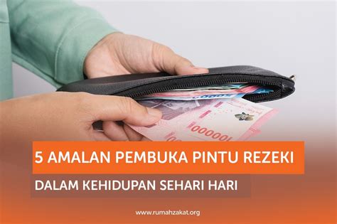 5 AMALAN PEMBUKA PINTU REZEKI DALAM KEHIDUPAN SEHARI HARI Rumah Zakat