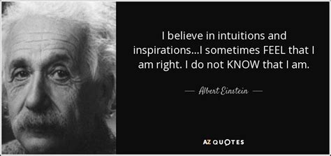 Albert Einstein Quote I Believe In Intuitions And Inspirationsi