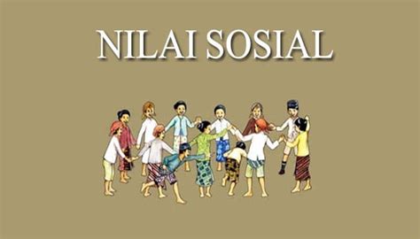 Nilai Sosial Pengertian Ciri Sumber Fungsi Peran Dan Jenis Nilai