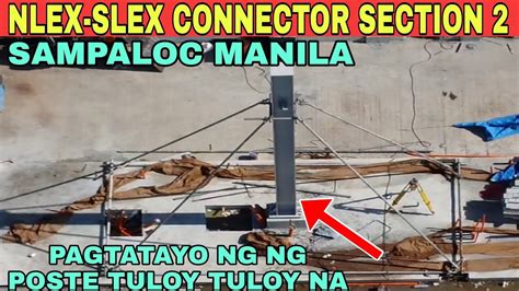 Pagtatayo Ng Poste Tuloy Tuloy Na NLEX SLEX CONNECTOR SECTION 2