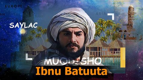 Ibnu Batuuta Muxuu Ku Arkay MUQDISHO Iyo SAYLAC Safarkii Geeska