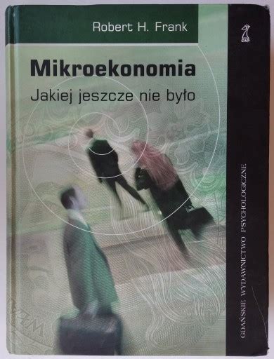 Mikroekonomia jakiej jeszcze nie było Frank Torun Kup teraz na