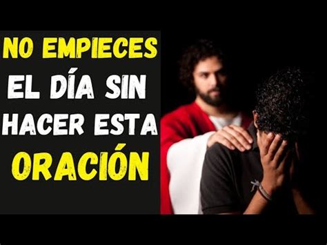 Oraci N Para Empezar El D A Bendice Y Cubre Tu Vida Con Esta Oraci N