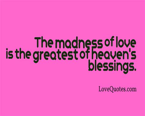 The Madness Of Love - Love Quotes