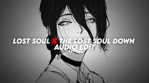 The Lost Soul Down X Lost Soul Nbsplv「 Edit X Audio 」 Youtube