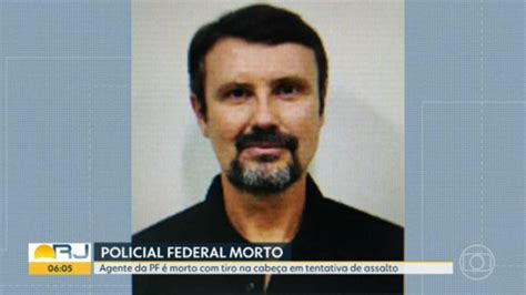 Policial Federal é Morto Em Tentativa De Assalto Na Zona Norte Do Rio Rio De Janeiro G1