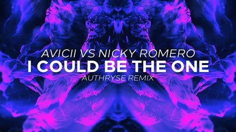 Avicii Vs Nicky Romero I Could Be The One Authryse Remix Youtube