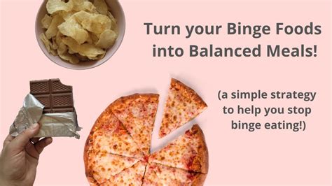 How To Turn Your Binge Foods Into Balanced Meals An Effective Strategy