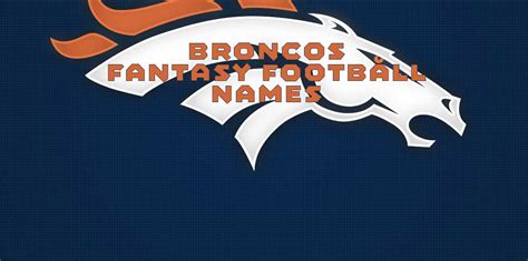 Broncos Fantasy Football Names 2024 - Tobye Leticia