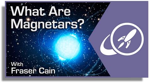 What Are Magnetars The Most Magnetic Objects In The Universe YouTube