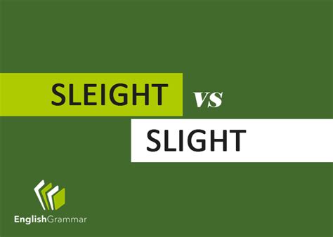 Sleight Vs Slight