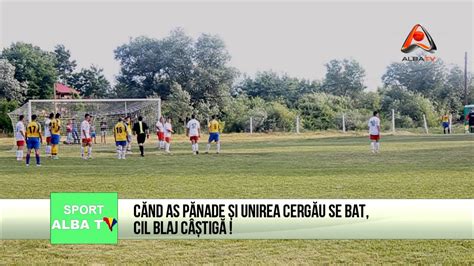 Cand As Panade Si Unirea Cergau Se Bat Cil Blaj Castiga Youtube