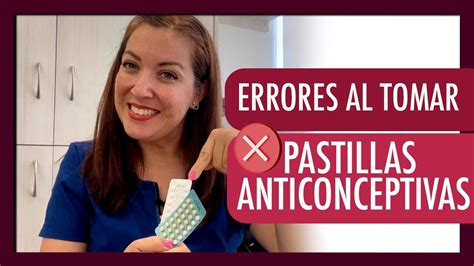 No Hagas Esto Al Tomar Pastillas Anticonceptivas Errores Al Tomar