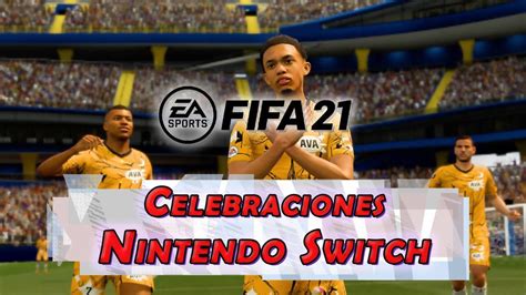 Fifa 21 Todas Las Celebraciones En Nintendo Switch Y Cómo Hacerlas