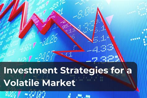 Effective Investment Strategies For A Volatile Market