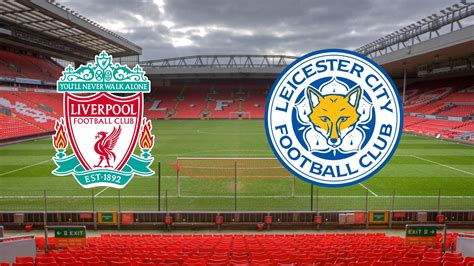 Liverpool X Leicester Onde Assistir Horário E Escalação 30 12