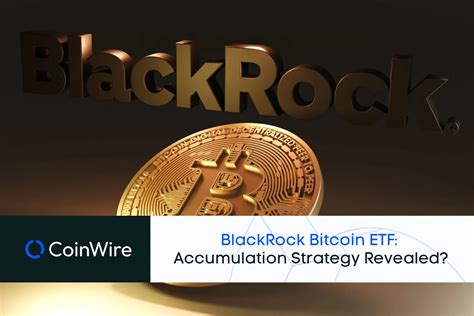 Speculation Grows Over BlackRock Bitcoin ETF Accumulation Strategy