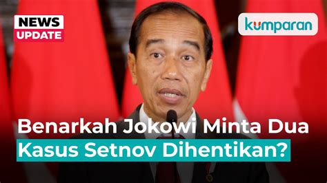 Ramai Isu Soal Jokowi Minta Hentikan Kasus Setnov Ini Penjelasan