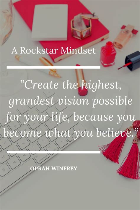 Create The Highest Grandest Vision Possible For Your Life Because You