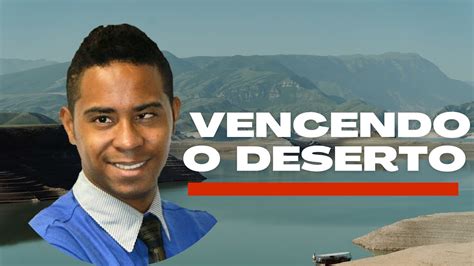 Vencendo O Deserto Youtube