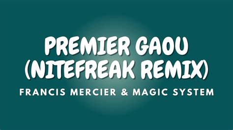 PREMIER GAOU Nitefreak Remix FRANCIS MERCIER MAGIC SYSTEM YouTube