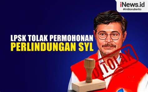 Infografis Permohonan Perlindungan Syahrul Yasin Limpo Ditolak Lpsk