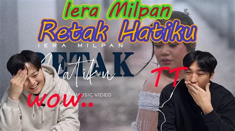 Iera Milpan Retak Hatiku Korean Reaction Men Sgwannabe Youtube