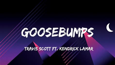 Travis Scott Ft Kendrick Lamar Goosebumps Lyrics Youtube