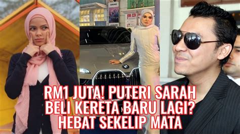 Rm Juta Puteri Sarah Beli Kereta Baru Lagi Hebat Sekelip Mata