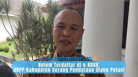 Belum Terdaftar Di E Rdkk Dkpp Kabupaten Serang Pendataan Ulang Petani