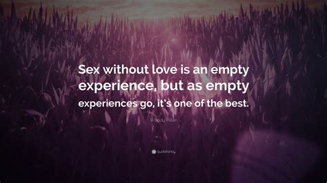 Woody Allen Quote “sex Without Love Is An Empty Experience But As